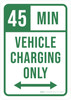 45 Min Vehicle Charging Only (Double Arrow) Portrait - Wall Sign