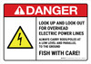Danger: Look Up And Look Out For Overhead Electric Power Lines - Fish With Care ANSI Landscape - Wall Sign Danger: Look Up And Look Out For Overhead Electric Power Lines - Fish With Care ANSI Landscape - Wall Sign