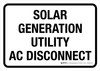 Solar Generation Utility AC Disconnect White Landscape - Wall Sign