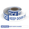 Notice: Keep Door Chained - Smart Stripe Inline Printed Floor Tape Notice: Keep Door Chained - Smart Stripe Inline Printed Floor Tape