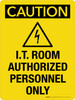 Caution: IT Room Authorized Personnel Only Portrait - Wall Sign Caution: IT Room Authorized Personnel Only Portrait - Wall Sign