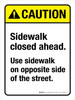 Caution: Sidewalk Closed Ahead Use Sidewalk On Opposite Side Of The Street ANSI Portrait - Wall Sign Caution: Sidewalk Closed Ahead Use Sidewalk On Opposite Side Of The Street ANSI Portrait - Wall Sign