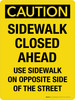 Caution: Sidewalk Closed Ahead Use Sidewalk On Opposite Side Of The Street Portrait - Wall Sign
