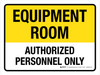 Equipment Room Authorized Personnel Only Yellow Landscape - Wall Sign Equipment Room Authorized Personnel Only Yellow Landscape - Wall Sign