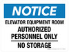 Notice: Elevator Equipent Room Authorized Personnel Only No Storage Landscape - Wall Sign Notice: Elevator Equipent Room Authorized Personnel Only No Storage Landscape - Wall Sign