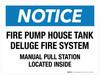 Notice: Fire Pump House Tank Deluge Fire System Manual Pull Station Located Inside Landscape - Wall Sign Notice: Fire Pump House Tank Deluge Fire System Manual Pull Station Located Inside Landscape - Wall Sign