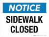 Notice: Sidewalk Closed Landscape - Wall Sign