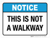 Notice: This Is Not A Walkway ANSI Landscape - Wall Sign