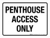 Penthouse Access Only Landscape - Wall Sign Penthouse Access Only Landscape - Wall Sign