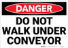 Danger: Do Not Walk Conveyor - Wall Sign Danger: Do Not Walk Conveyor - Wall Sign