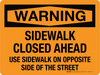 Warning: Sidewalk Closed Ahead Use Sidewlk On Opposite Side Of The Street Landscape - Wall Sign
