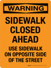 Warning: Sidewalk Closed Ahead Use Sidewlk On Opposite Side Of The Street Portrait - Wall Sign