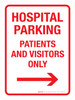 Hospital Parking: Patients And Visitors Only with Right Arrow Portrait - Wall Sign
