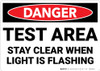 Danger: Test Area Stay Clear When Light Is Flashing - Wall Sign Danger: Test Area Stay Clear When Light Is Flashing - Wall Sign