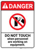 Danger: Do Not Touch When Personnel Are Working On Equipment ANSI - Wall Sign