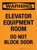 Warning: Elevator Equipment Room Do Not Block Door Portrait - Wall Sign Warning: Elevator Equipment Room Do Not Block Door Portrait - Wall Sign