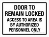 Door To Remain Locked Access To Area Is By Authorized Personnel Only Landscape - Wall Sign