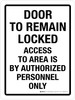 Door To Remain Locked Access To Area Is By Authorized Personnel Only Portrait - Wall Sign Door To Remain Locked Access To Area Is By Authorized Personnel Only Portrait - Wall Sign