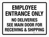 Employee Entrance Only - No Deliveries See Main Door For Receving & Shipping Landscape - Wall Sign Employee Entrance Only - No Deliveries See Main Door For Receving & Shipping Landscape - Wall Sign