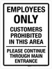 Employees Only Customers Prohibited Please Continue Through Main Entrance Portrait - Wall Sign Employees Only Customers Prohibited Please Continue Through Main Entrance Portrait - Wall Sign
