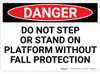 Danger: Do Not Step Or Stand On Platform Without Fall Protection - Wall Sign Danger: Do Not Step Or Stand On Platform Without Fall Protection - Wall Sign