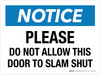 Notice: Please Do Not Allow This Door To Slam Shut Landscape - Wall Sign Notice: Please Do Not Allow This Door To Slam Shut Landscape - Wall Sign