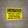 Caution: Hard Hats Glasses Shoes Beyond this Point - Wall Sign Caution: Hard Hats Glasses Shoes Beyond this Point - Wall Sign