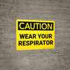 Caution: Wear Your Respirator - Wall Sign