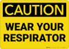 Caution: Wear Your Respirator - Wall Sign