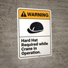 Warning: Hard Hat Required While Crane In Operation ANSI - Wall Sign