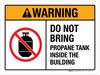 Warning: Do Not Bring Propane Tank Inside The Building ANSI Landscape - Wall Sign Warning: Do Not Bring Propane Tank Inside The Building ANSI Landscape - Wall Sign