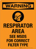 Warning: Respirator Area See MSDS For Correct Filter Type Portrait - Wall Sign Warning: Respirator Area See MSDS For Correct Filter Type Portrait - Wall Sign