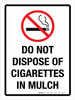 Do Not Dispose Of Cigarettes In Mulch Portrait - Wall Sign