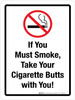 If You Must Smoke Take Your Cigarette Butts With You Portrait - Wall Sign If You Must Smoke Take Your Cigarette Butts With You Portrait - Wall Sign