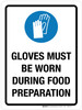 Gloves Must Be Worn During Food Preparation Portrait - Wall Sign