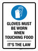 Gloves Must Be Worn When Touching Food It's The Law Portrait - Wall Sign Gloves Must Be Worn When Touching Food It's The Law Portrait - Wall Sign