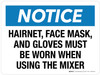 Notice: Hairnet Face Mask and Gloves Must be Worn When Using the Mixer Landscape - Wall Sign Notice: Hairnet Face Mask and Gloves Must be Worn When Using the Mixer Landscape - Wall Sign
