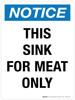 Notice: This Sink For Meat Only Portrait - Wall Sign Notice: This Sink For Meat Only Portrait - Wall Sign