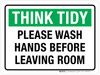 Think Tidy - Please Wash Hands Before Leaving Room Landscape - Wall Sign Think Tidy - Please Wash Hands Before Leaving Room Landscape - Wall Sign