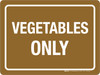 Vegetables Only Landscape - Wall Sign