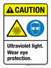 Caution: Ultraviolet Light Wear Eye Protection ANSI Portrait - Wall Sign