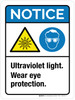 Notice: Ultraviolet Light Wear Eye Protection ANSI Portrait - Wall Sign Notice: Ultraviolet Light Wear Eye Protection ANSI Portrait - Wall Sign