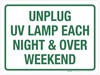 Unplug UV Lamp Each Night & Over Weekend Landscape - Wall Sign Unplug UV Lamp Each Night & Over Weekend Landscape - Wall Sign