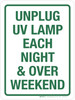 Unplug UV Lamp Each Night & Over Weekend Portrait - Wall Sign Unplug UV Lamp Each Night & Over Weekend Portrait - Wall Sign
