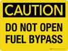 Caution: Do Not Open Fuel Bypass Landscape - Wall Sign Caution: Do Not Open Fuel Bypass Landscape - Wall Sign