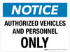 Notice: Authorized Vehicles And Personnel Only Landscape - Wall Sign