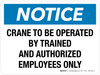 Notice: Crane To Be Operated By Trained And Authorized Employees Only Landscape - Wall Sign Notice: Crane To Be Operated By Trained And Authorized Employees Only Landscape - Wall Sign