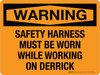 Warning: Safety Harness Must Be Worn While Working On Derrick Landscape - Wall Sign Warning: Safety Harness Must Be Worn While Working On Derrick Landscape - Wall Sign