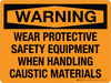 Warning: Wear Protective Safety Equipment When Handling Caustic Materials Landscape - Wall Sign
