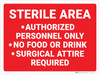 Sterile Area: Authorized Personnel Only, Surgical Attire Required, No Food or Drink - Wall sign